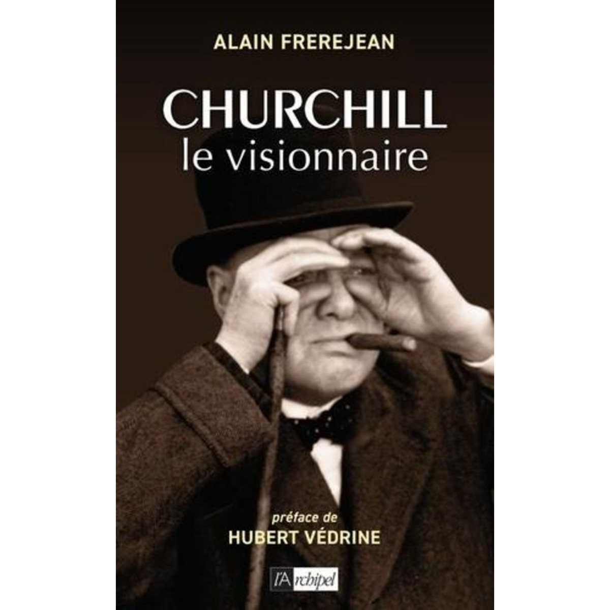 CHURCHILL LE VISIONNAIRE, Frèrejean Alain