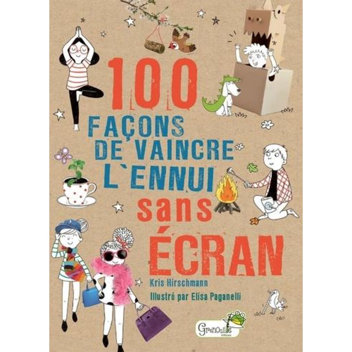 100 FACONS DE VAINCRE L'ENNUI SANS ECRAN, Paganelli Elisa