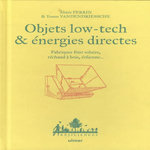 OBJETS LOW-TECH & ENERGIES DIRECTES. FABRIQUER FOUR SOLAIRE, RECHAUD A BOIS, EOLIENNE..., Perrin Alizée
