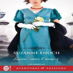 LES REBELLES TOME 4 : LAISSE-MOI T'AIMER, Enoch Suzanne