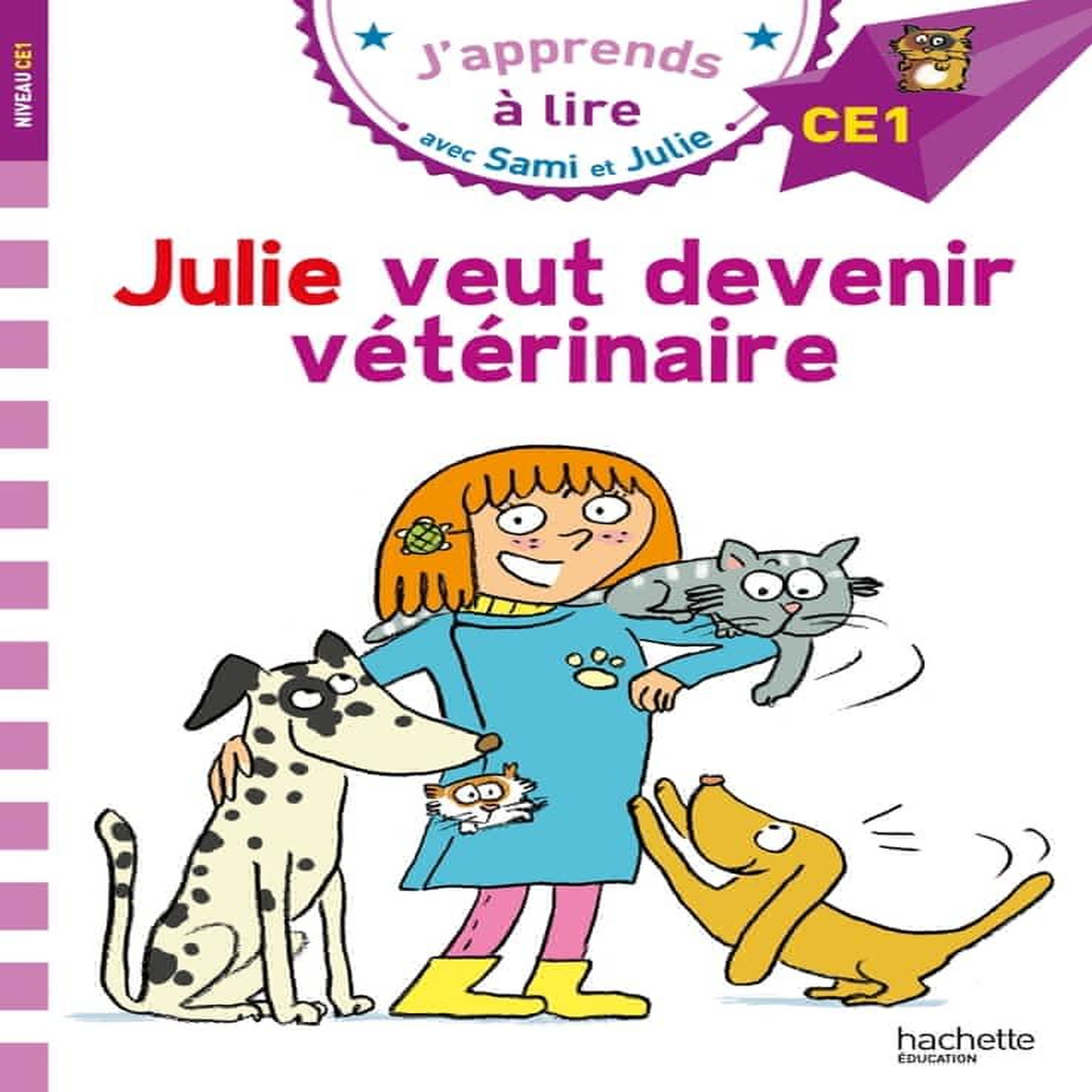 J'APPRENDS A LIRE AVEC SAMI ET JULIE : JULIE VEUT DEVENIR VETERINAIRE. NIVEAU CE1, Massonaud Emmanuelle