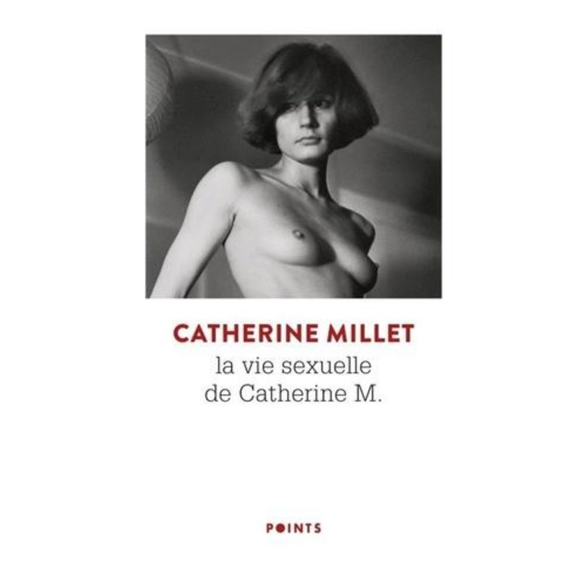 LA VIE SEXUELLE DE CATHERINE M. PRECEDE DE POURQUOI ET COMMENT, Millet Catherine