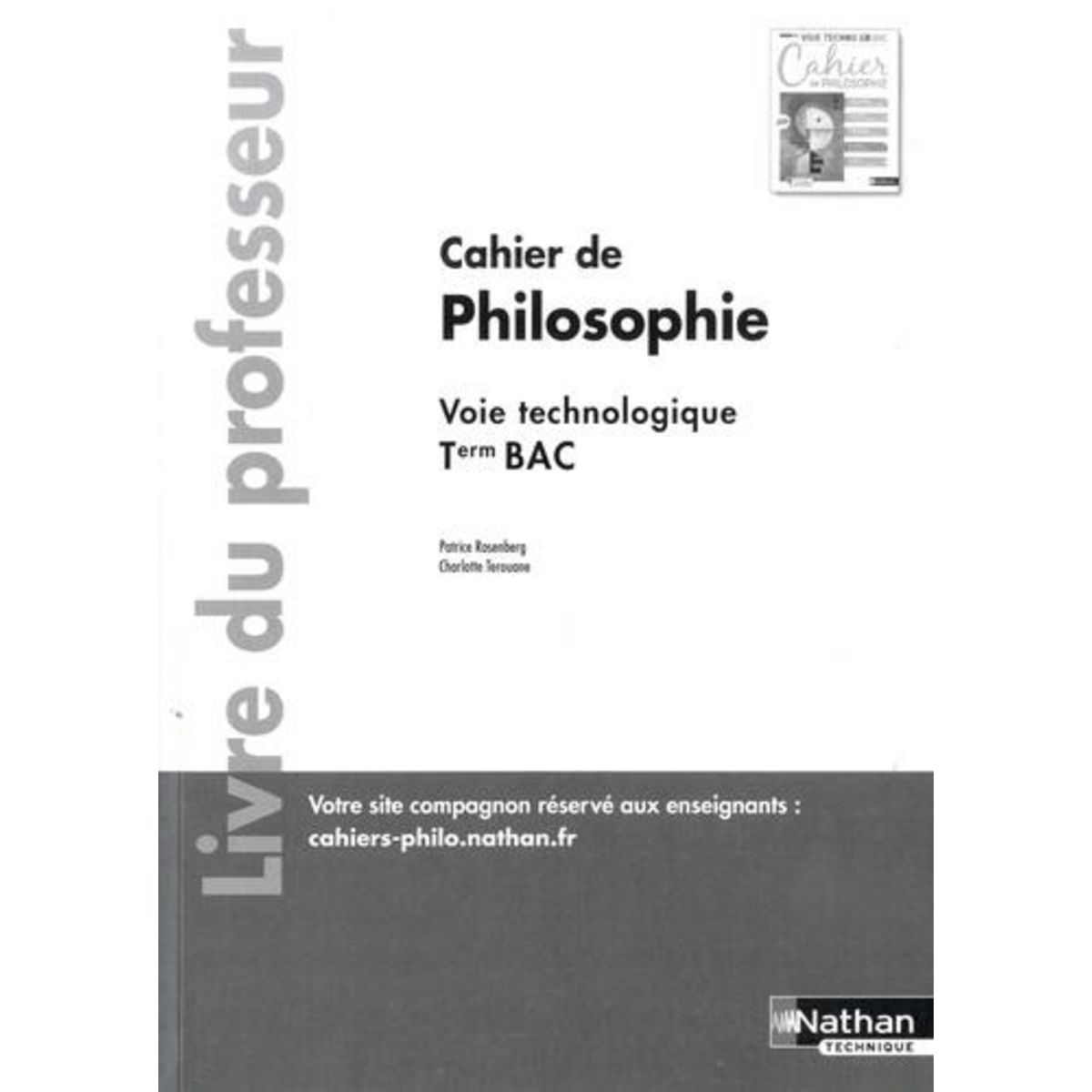 PHILOSOPHIE TLE VOIE TECHNOLOGIQUE CAHIER DE PHILOSOPHIE. LIVRE DU PROFESSEUR, EDITION 2021, Rosenberg Patrice