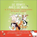 LE SOUCI AVEC LE MIEL & 21 AUTRES RAISONS INSOUPCONNEES DE DEVENIR VEGAN.E, Franche Hirsute