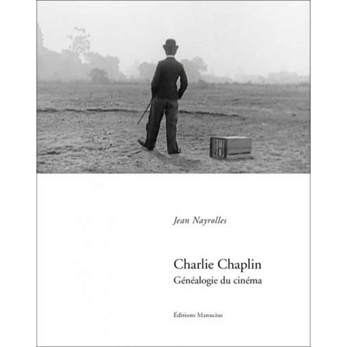 CHARLIE CHAPLIN. GENEALOGIE DU CINEMA, Nayrolles Jean