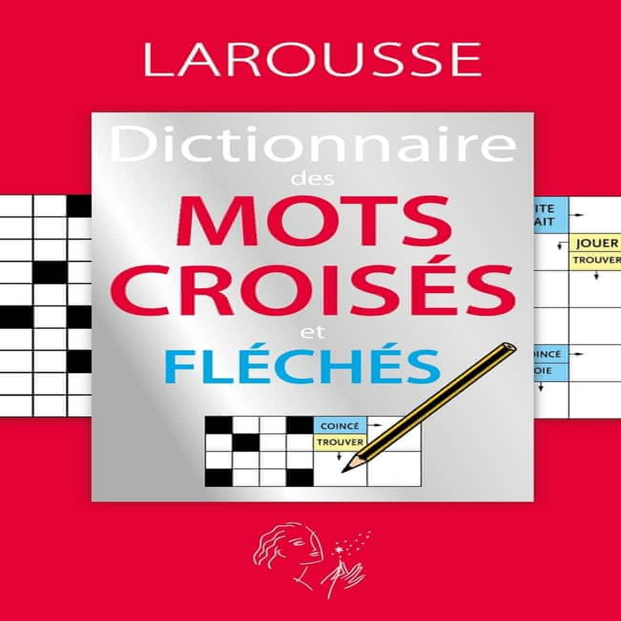 DICTIONNAIRE DES MOTS CROISES ET FLECHES, Larousse