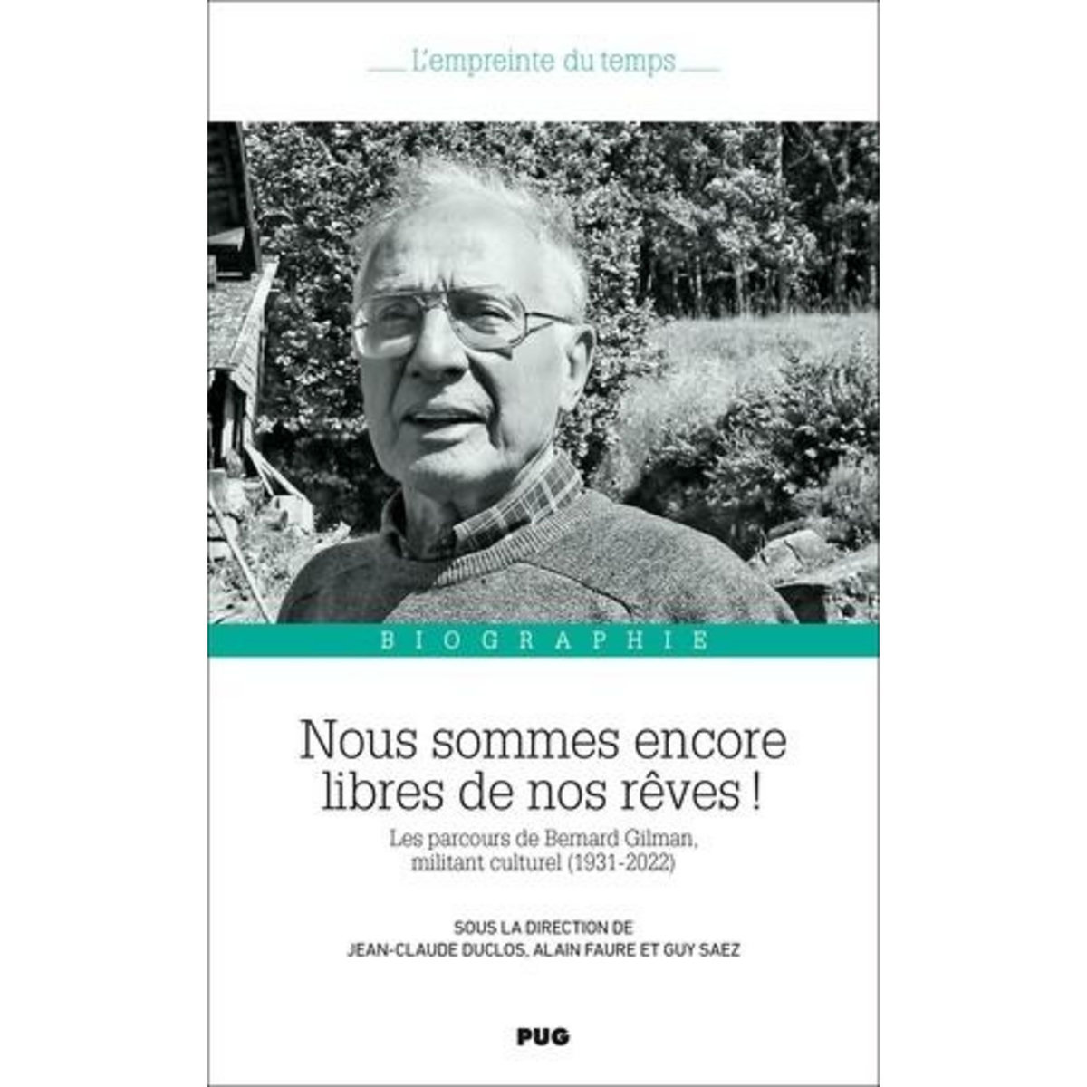 NOUS SOMMES ENCORE LIBRES DE NOS REVES ! LES PARCOURS DE BERNARD GILMAN, MILITANT CULTUREL (1931-2022), Duclos Jean-Claude