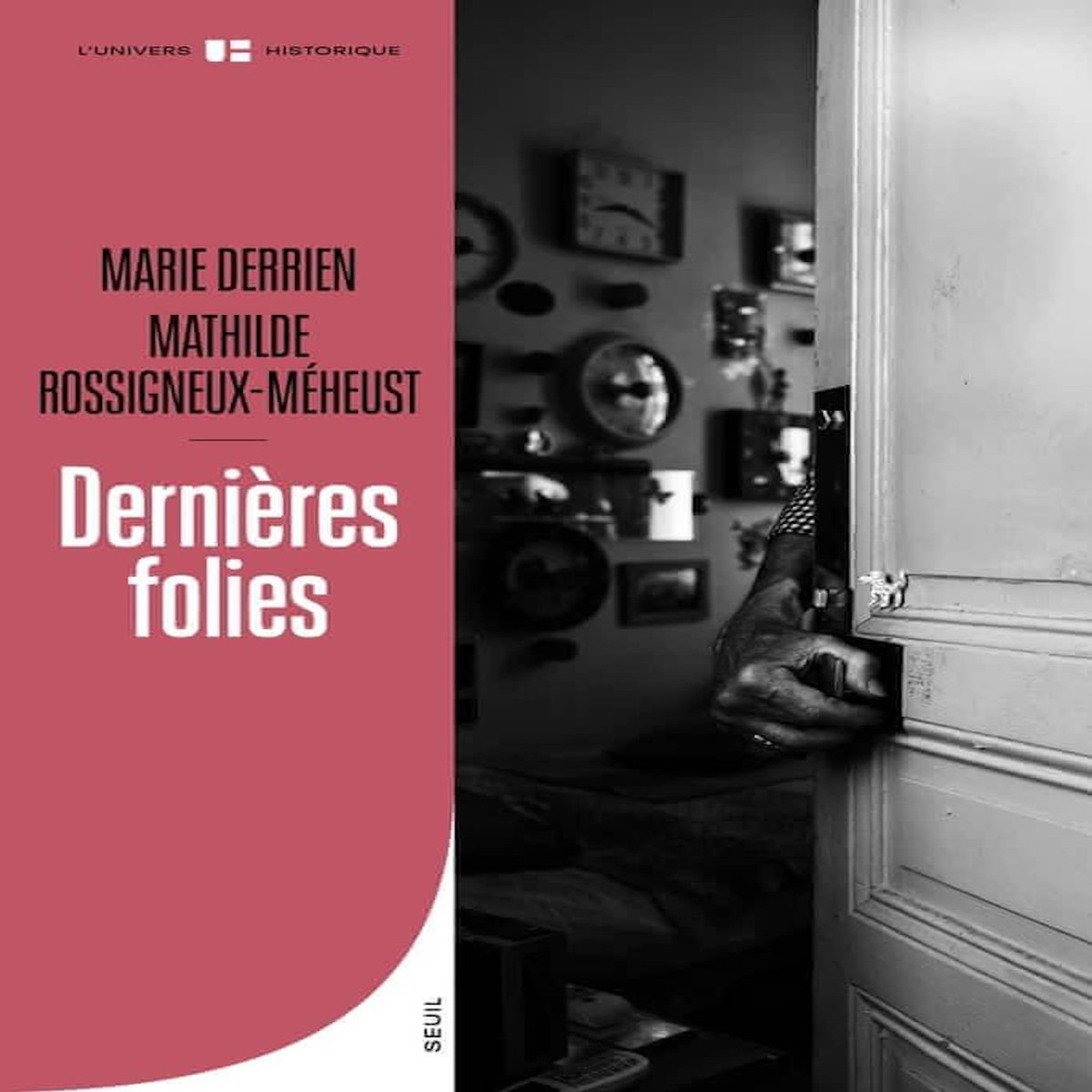 DERNIERES FOLIES. VIEILLESSE ET SANTE MENTALE (XIXE-XXE SIECLE), Derrien Marie