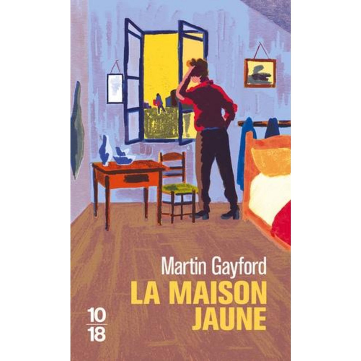 LA MAISON JAUNE. VAN GOGH, GAUGUIN : NEUF SEMAINES TOURMENTEES EN PROVENCE, Gayford Martin