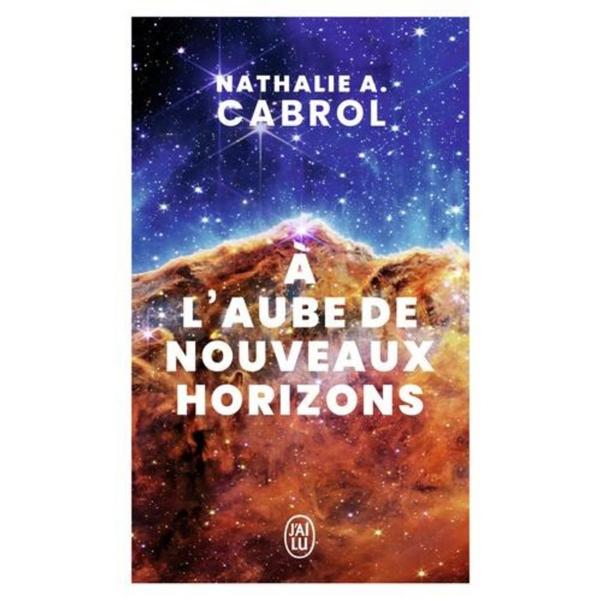 A L'AUBE DE NOUVEAUX HORIZONS, Cabrol Nathalie A.