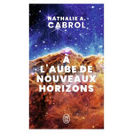 A L'AUBE DE NOUVEAUX HORIZONS, Cabrol Nathalie A.