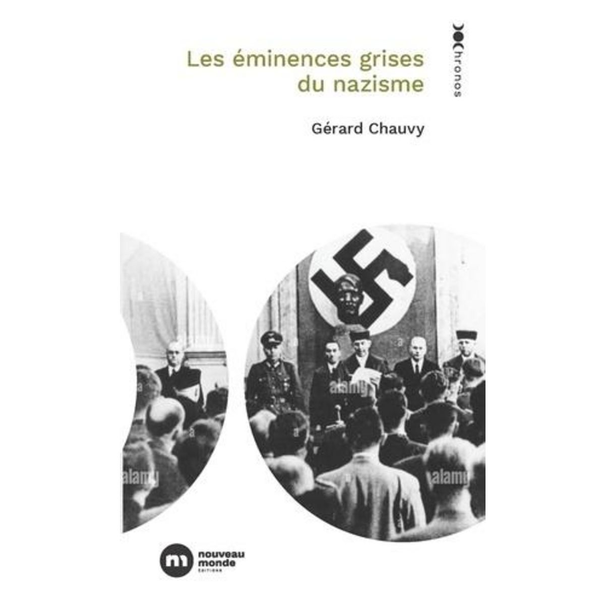 LES EMINENCES GRISES DU NAZISME, Chauvy Gérard