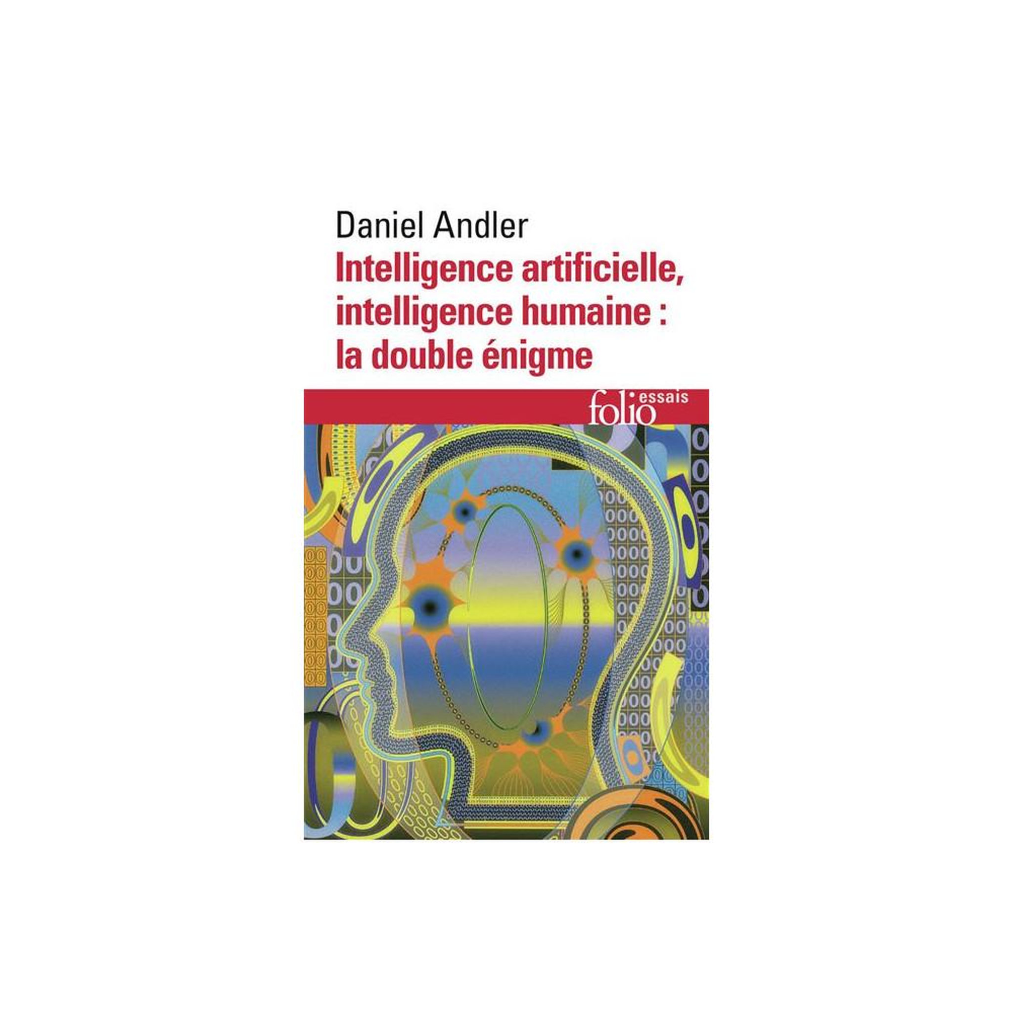 Intelligence artificielle et intelligence humaine : l'énigme double (édition revue et augmentée)