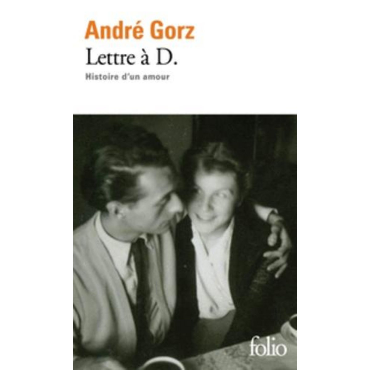 LETTRE A D. HISTOIRE D'UN AMOUR, Gorz André
