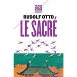 LE SACRE. L'ELEMENT NON RATIONNEL DANS L'IDEE DU DIVIN ET SA RELATION AVEC LE RATIONNEL, Otto Rudolf