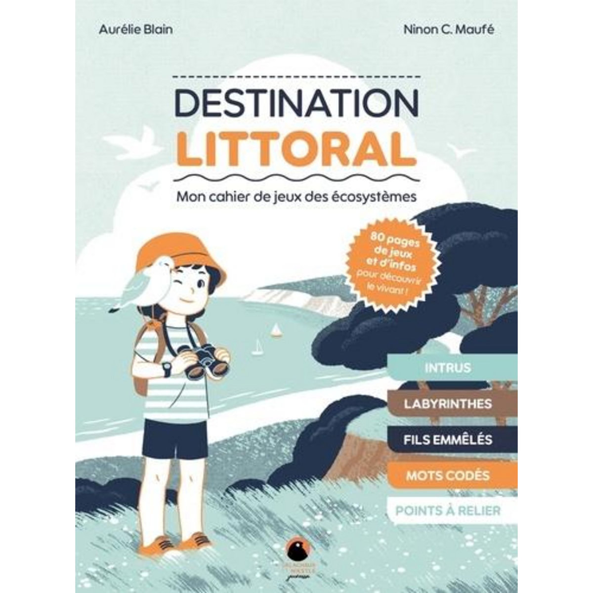 DESTINATION LITTORAL. MON CAHIER DE JEUX DES ECOSYSTEMES, Blain Aurélie