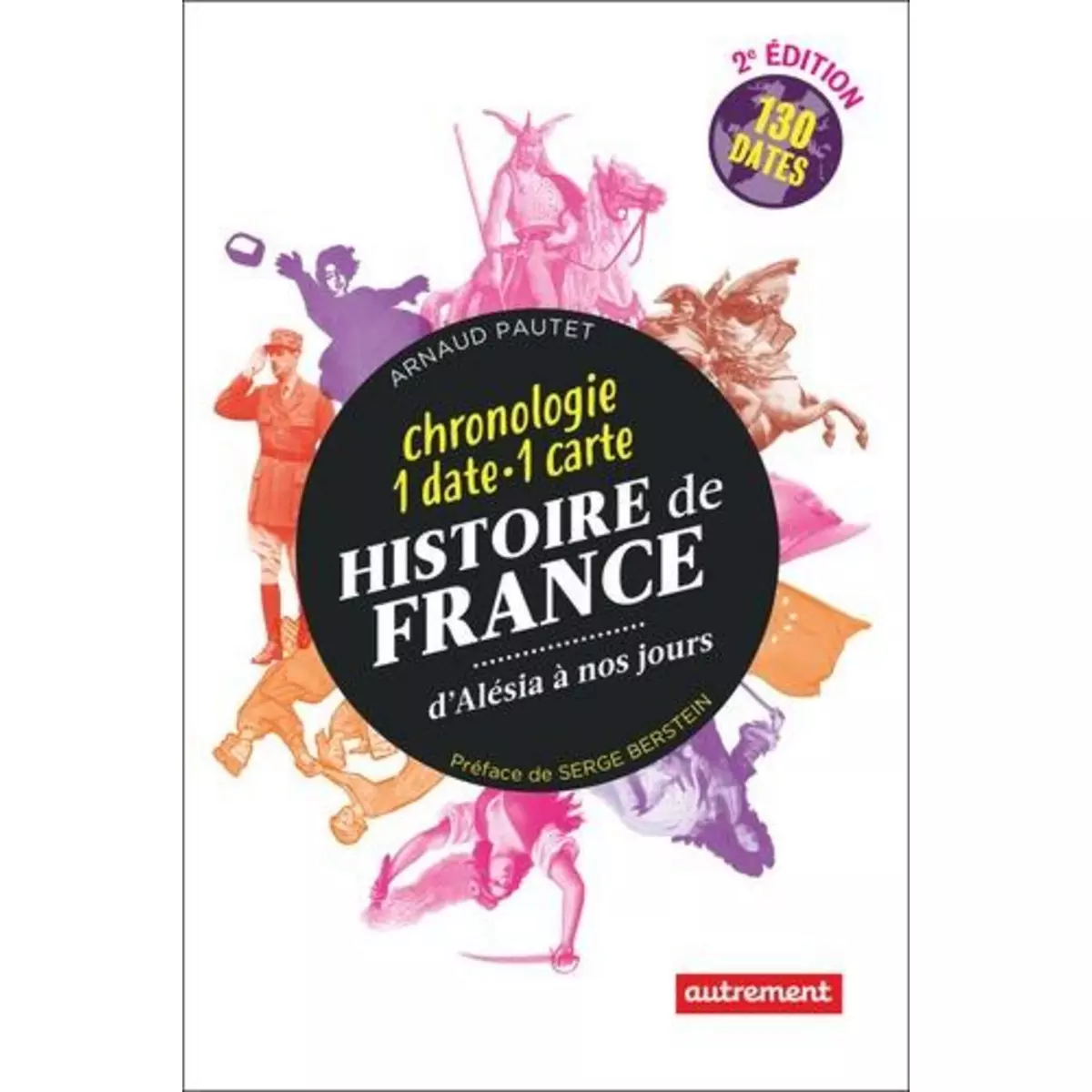  HISTOIRE DE FRANCE. CHRONOLOGIE 1 DATE - 1 CARTE, 2E EDITION, Pautet Arnaud