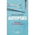 AUTOPSIES. CHRONIQUES D'UN MEDECIN LEGISTE, Sapanet Michel