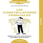 LES CONSTELLATIONS FAMILIALES. LIBEREZ-VOUS DE VOTRE HISTOIRE, ACCUEILLEZ VOTRE PRESENT, Benas Jean-Christophe