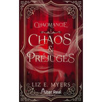 CHAOMANCIE TOME 1 : CHAOS & PREJUGES, Myers Liz E.