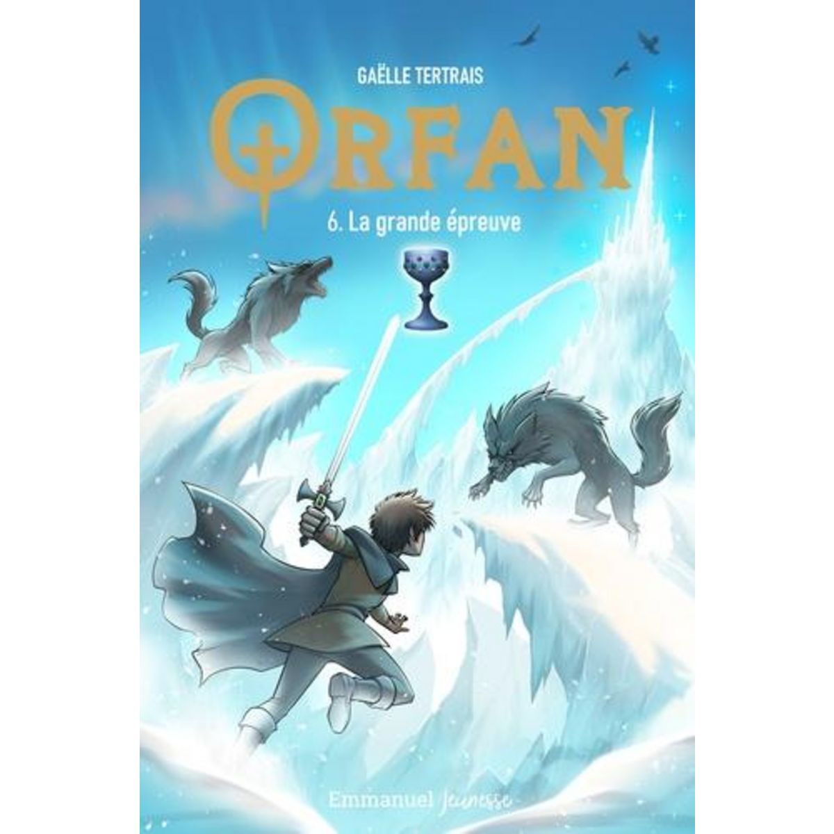 ORFAN TOME 6 : LA GRANDE EPREUVE, Tertrais Gaëlle