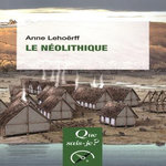 LE NEOLITHIQUE. 3E EDITION, Lehoërff Anne