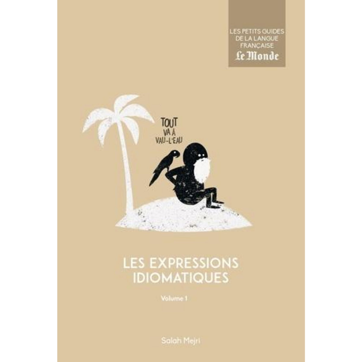 LES EXPRESSIONS IDIOMATIQUES. VOLUME 1, Mejri Salah