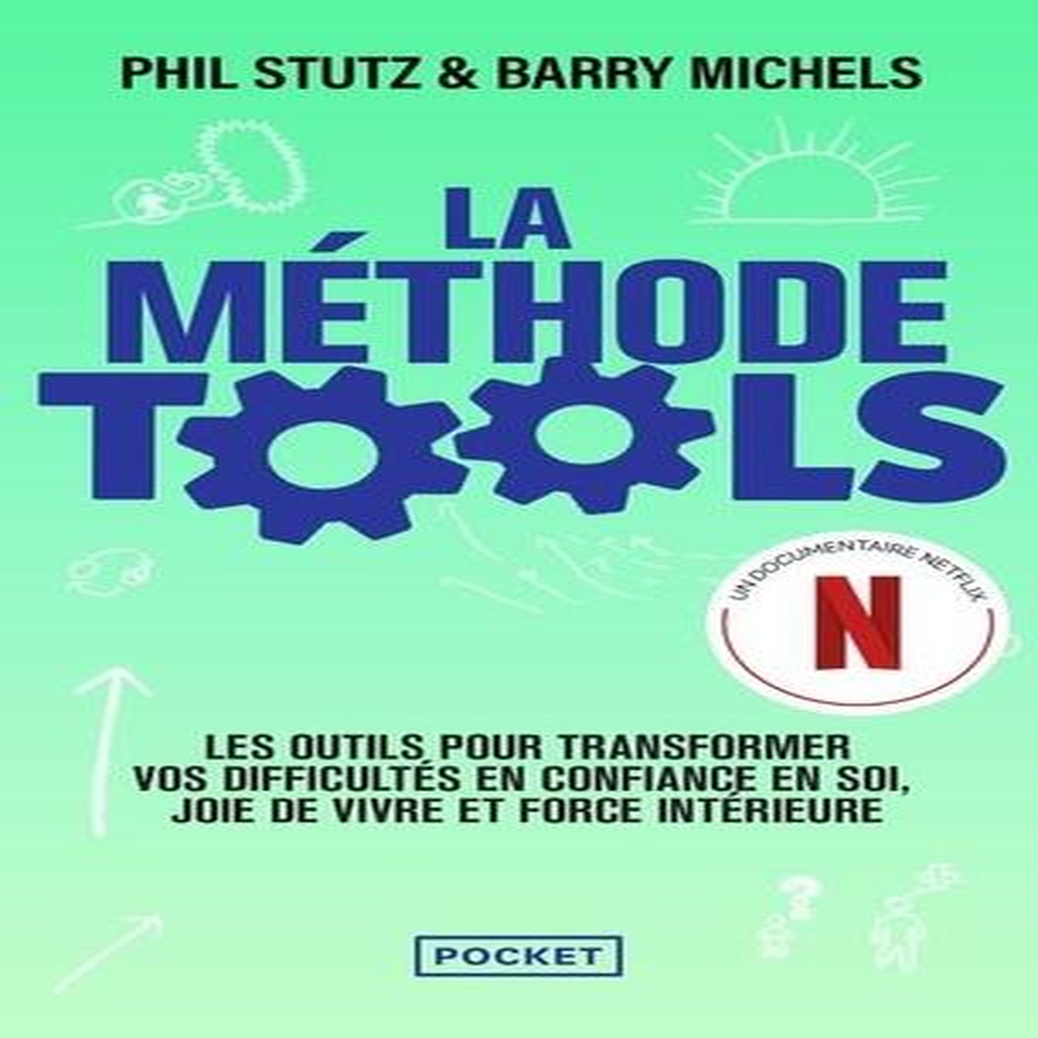 LA METHODE TOOLS. LES OUTILS POUR TRANSFORMER VOS DIFFICULTES EN CONFIANCE EN SOI, JOIE DE VIVRE ET FORCE INTERIEURE, Stutz Phil