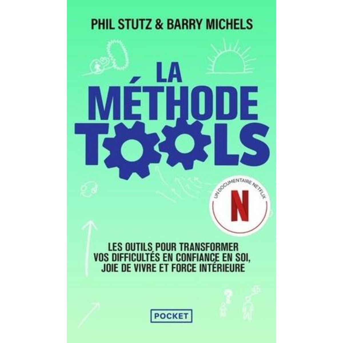 LA METHODE TOOLS. LES OUTILS POUR TRANSFORMER VOS DIFFICULTES EN CONFIANCE EN SOI, JOIE DE VIVRE ET FORCE INTERIEURE, Stutz Phil