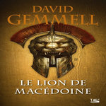 LE LION DE MACEDOINE TOME 1 , Gemmell David