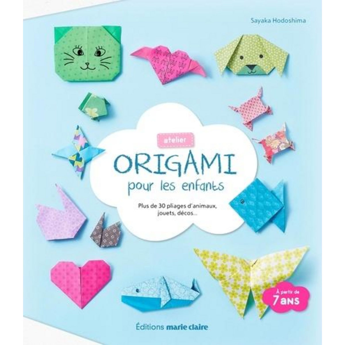 ATELIER ORIGAMI POUR LES ENFANTS. PLUS DE 30 PLIAGES D'ANIMAUX, JOUETS, DECOS..., Hodoshima Sayaka