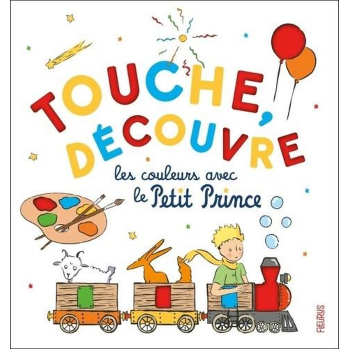 TOUCHE ET DECOUVRE LES COULEURS AVEC LE PETIT PRINCE, Saint-Exupéry Antoine de
