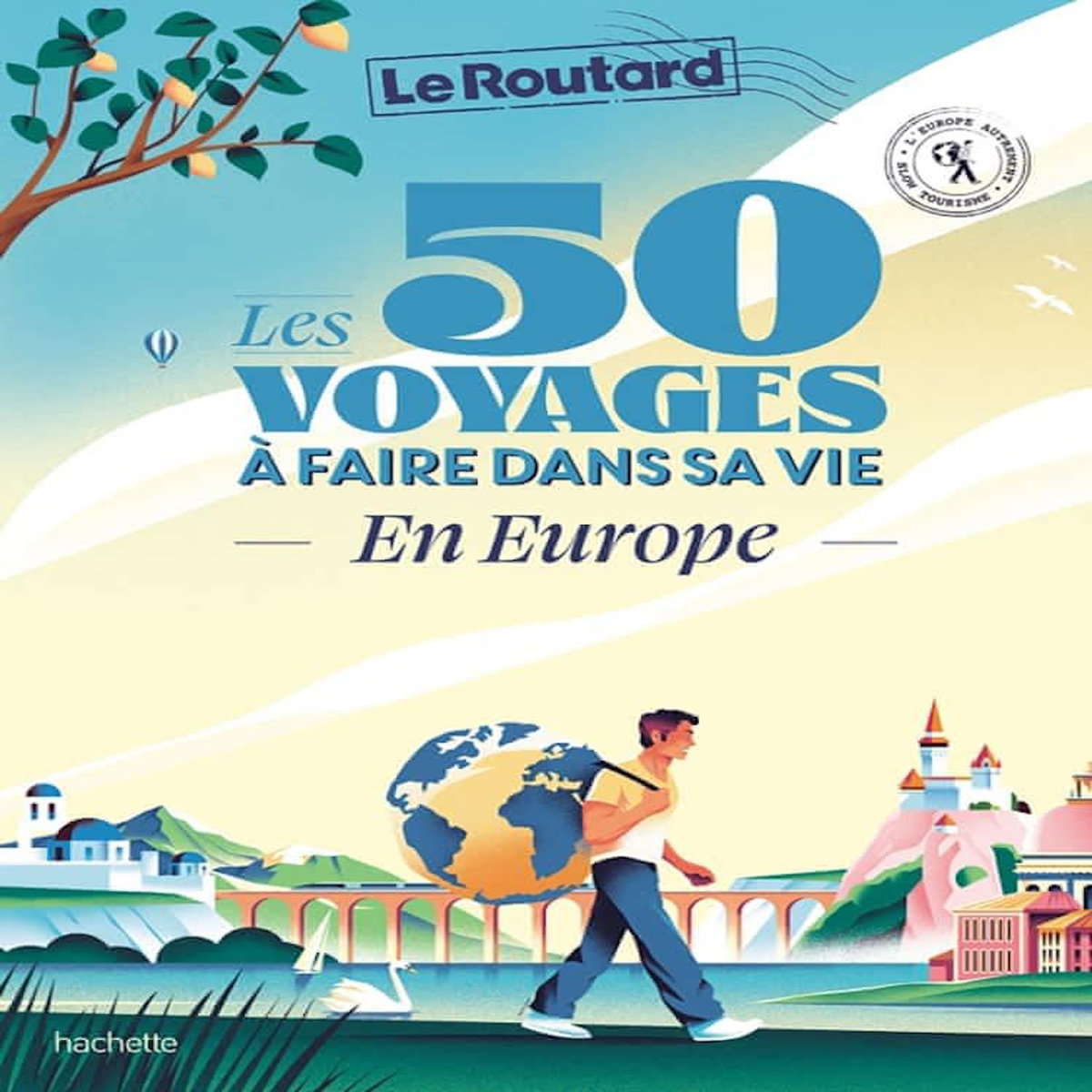 LES 50 VOYAGES A FAIRE DANS SA VIE EN EUROPE, Gloaguen Philippe