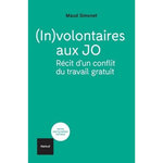 (IN)VOLONTAIRES AUX JO. RECIT D'UN CONFLIT DU TRAVAIL GRATUIT, Simonet Maud