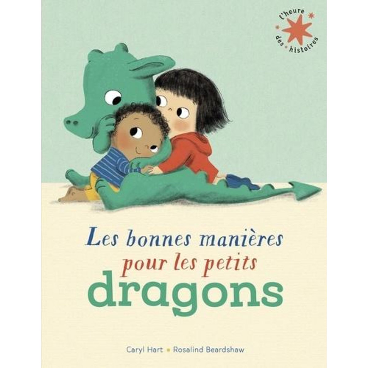 LES BONNES MANIERES POUR LES PETITS DRAGONS, Hart Caryl