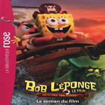 BOB L'EPONGE, LE FILM - UN POUR TOUS, TOUS PIRATES ! : LE ROMAN DU FILM, Nickelodeon