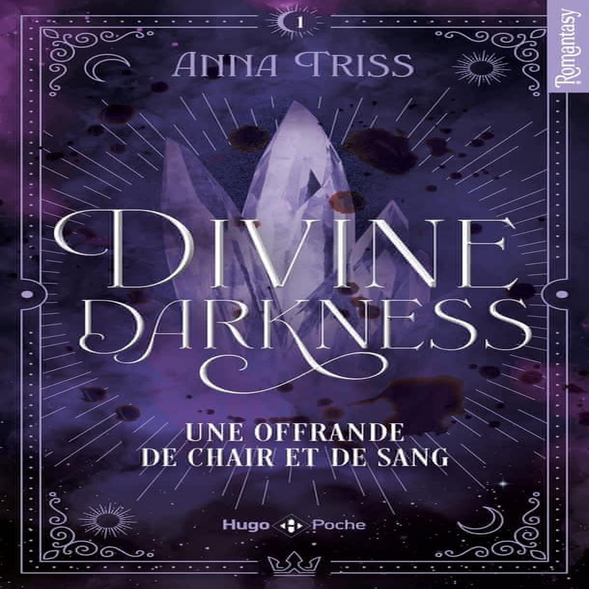 DIVINE DARKNESS TOME 1 : UNE OFFRANDE DE CHAIR ET DE SANG, Triss Anna