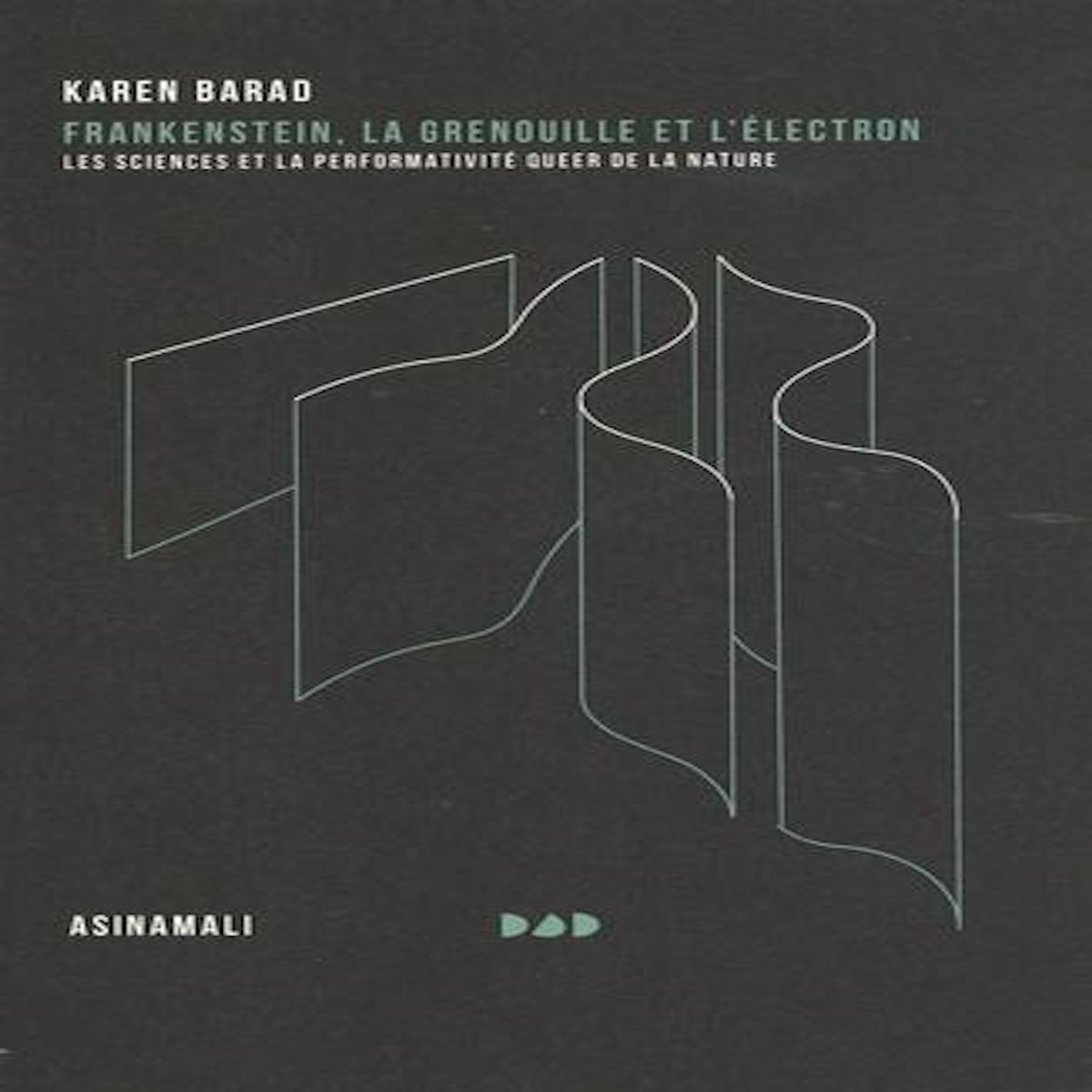 FRANKENSTEIN, LA GRENOUILLE ET L'ELECTRON. LES SCIENCES ET LA PERFORMATIVITE QUEER DE LA NATURE, Barad Karen