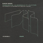 FRANKENSTEIN, LA GRENOUILLE ET L'ELECTRON. LES SCIENCES ET LA PERFORMATIVITE QUEER DE LA NATURE, Barad Karen