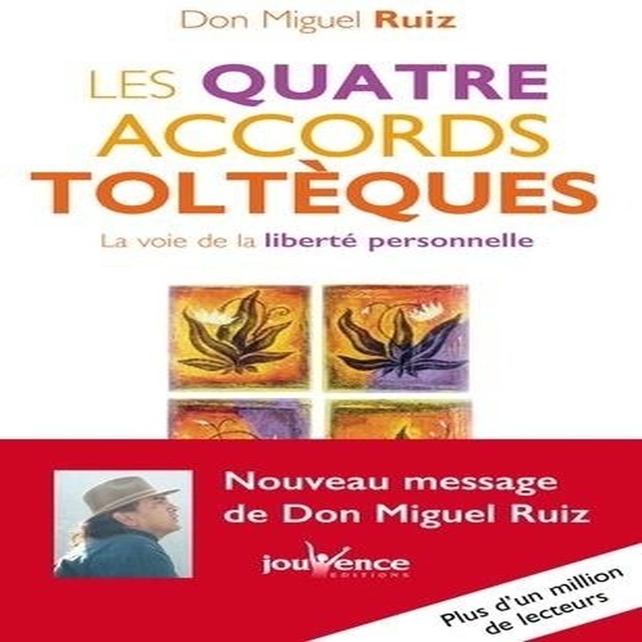  LES QUATRE ACCORDS TOLTEQUES. LA VOIE DE LA LIBERTE PERSONNELLE, Ruiz Miguel