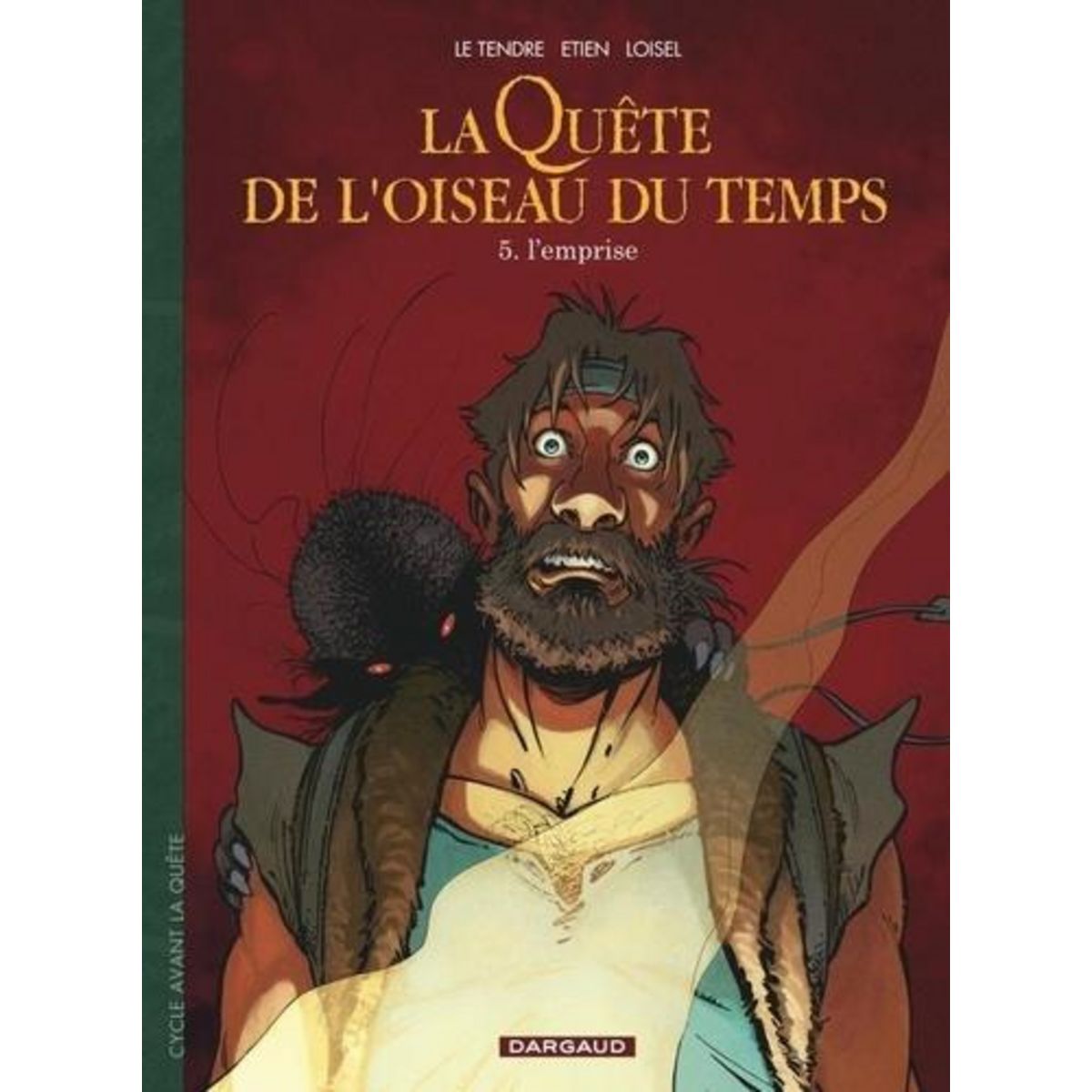 LA QUETE DE L'OISEAU DU TEMPS - AVANT LA QUETE TOME 5 : L'EMPRISE, Le Tendre Serge