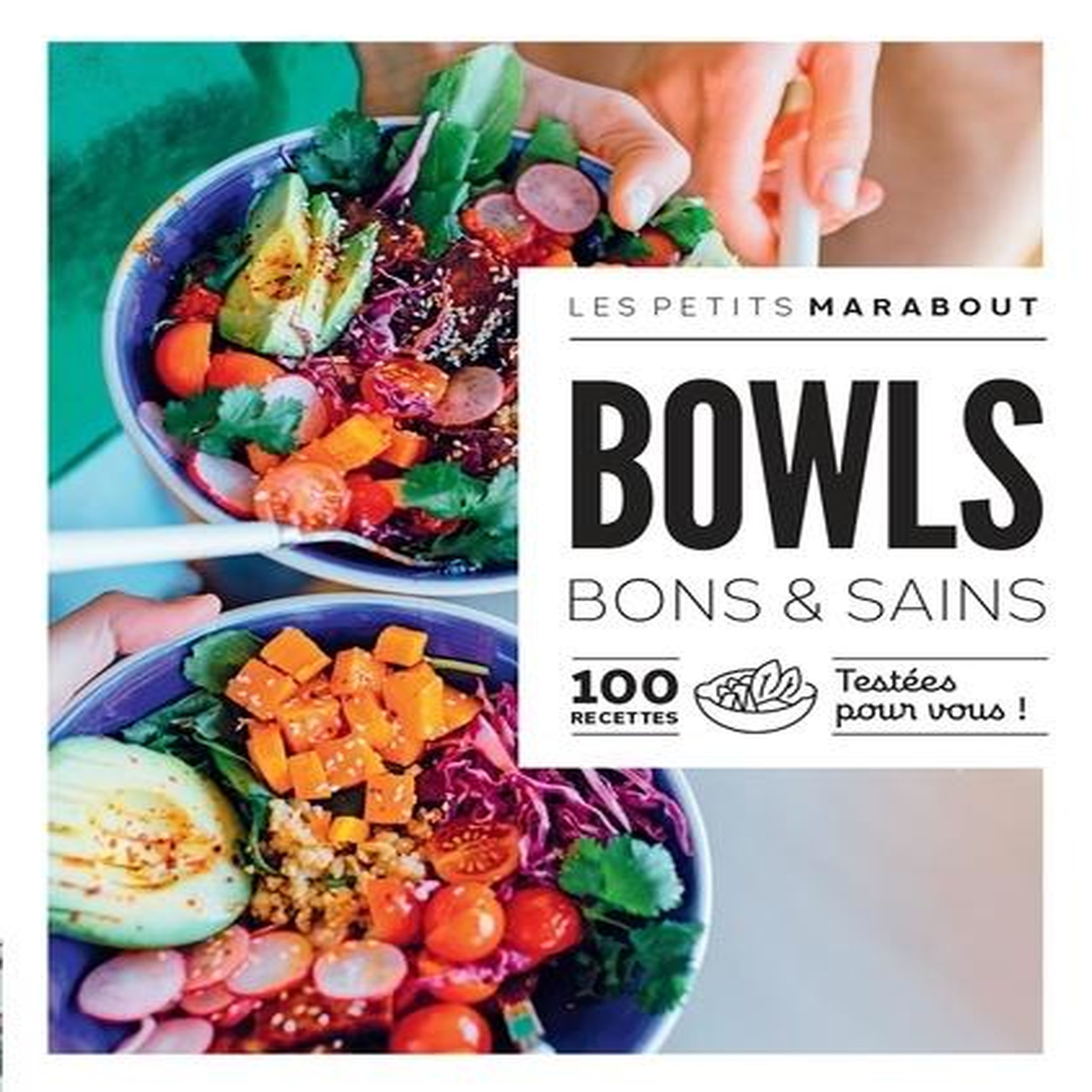 BOWLS BONS ET SAINS. 100 RECETTES TESTEES POUR VOUS !, Marabout