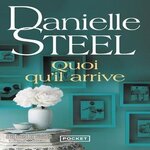 QUOI QU'IL ARRIVE, Steel Danielle