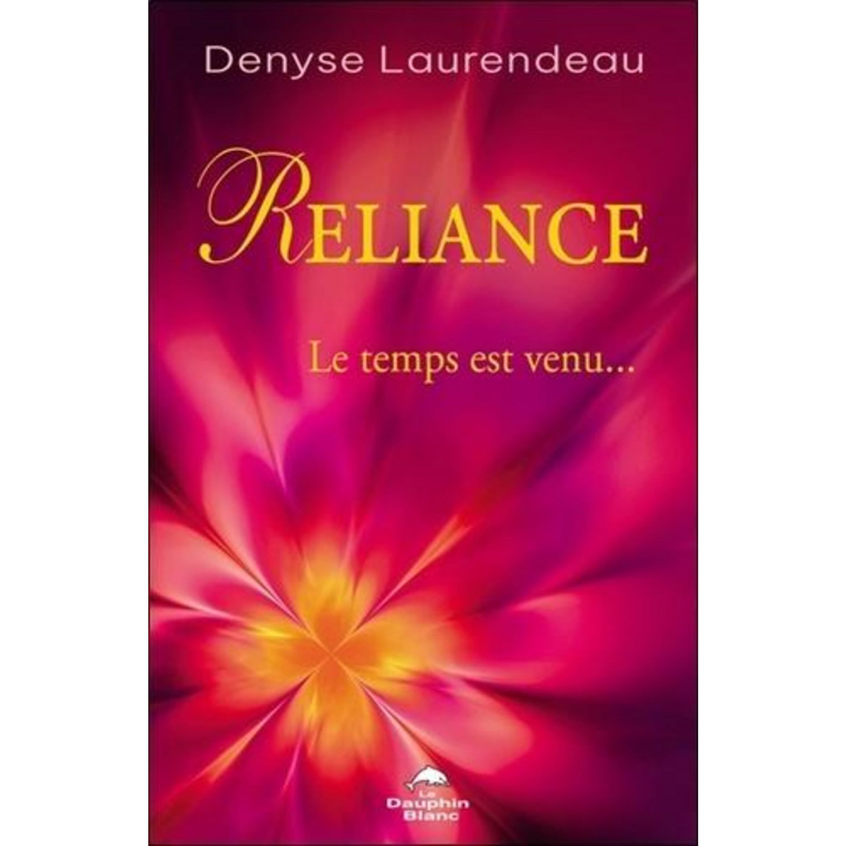 RELIANCE. LE TEMPS EST VENU..., Laurendeau Denyse