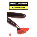 UNE ENQUETE DE KAY SCARPETTA : DOSSIER BENTON, Cornwell Patricia