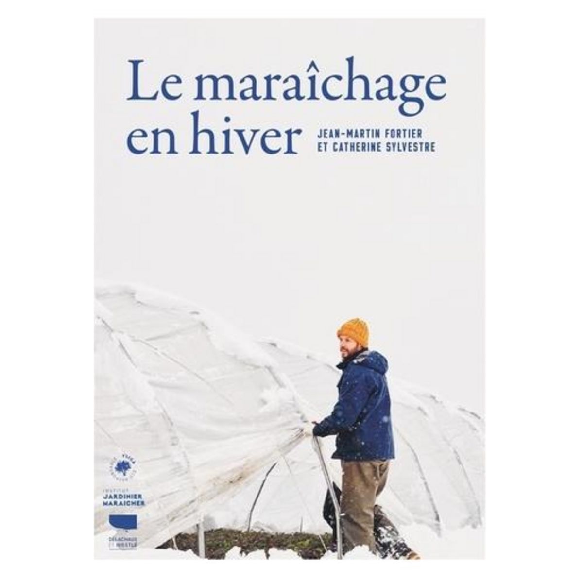 LE MARAICHAGE EN HIVER, Fortier Jean-Martin