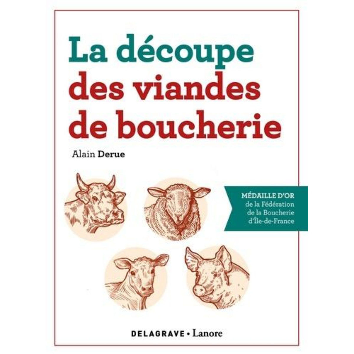 LA DECOUPE DES VIANDES DE BOUCHERIE, Derue Alain