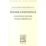 PENSER L'EXISTENCE. L'EXISTENCE EXPOSEE EPOQUE MEDIEVALE, Bardout Jean-Christophe