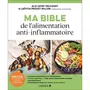  MA BIBLE DE L'ALIMENTATION ANTI-INFLAMMATOIRE, Proust-Millon Laëtitia