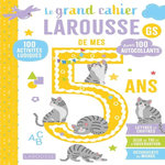 LE GRAND CAHIER LAROUSSE DE MES 5 ANS GS. 100 ACTIVITES LUDIQUES, AVEC 100 AUTOCOLLANTS, Gauduel Catherine